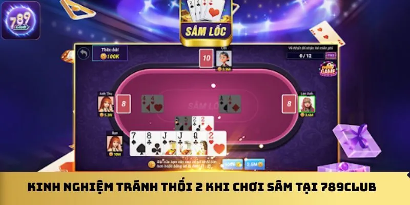 kinh-nghiem-tranh-thoi-2-khi-choi-sam-tai-789club