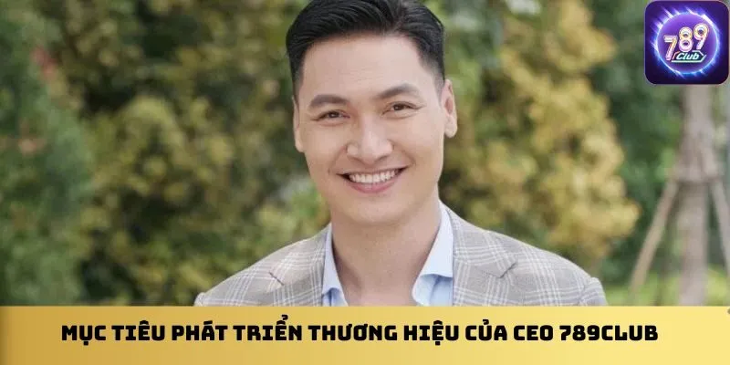 muc-tieu-phat-trien-thuong-hieu-cua-ceo-789club