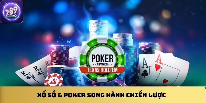 Xổ số & Poker song hành chiến lược